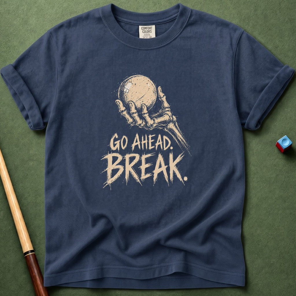 Go Ahead Break T-Shirt