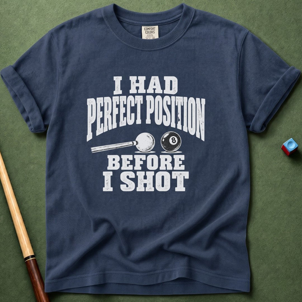 Perfect Before I Shot T-Shirt