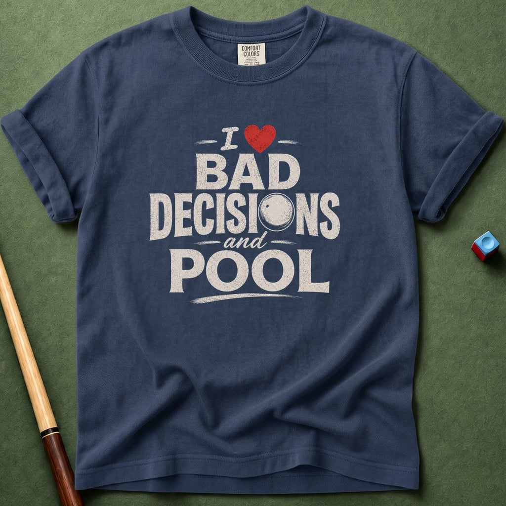 Bad Decisions and Pool T-Shirt