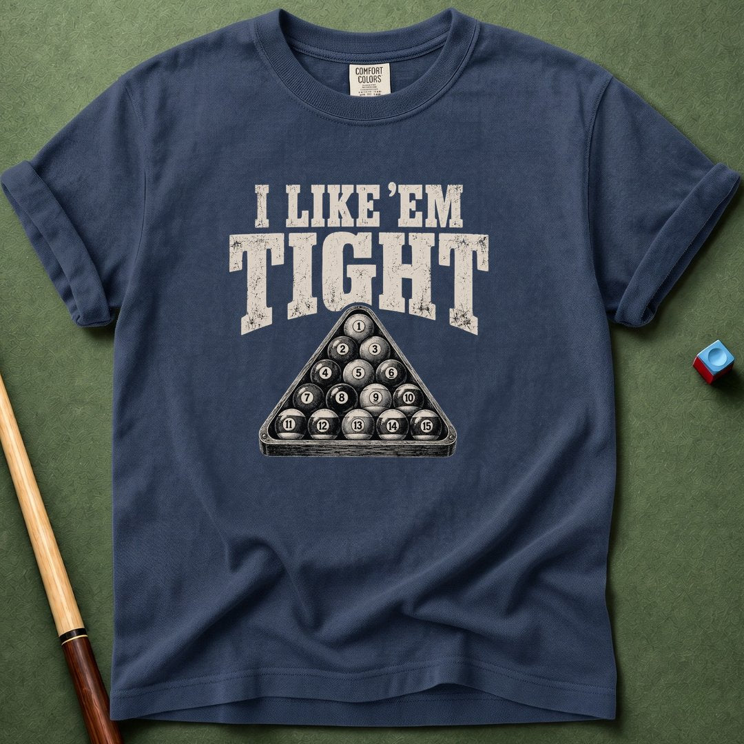 Like Em Tight T-Shirt