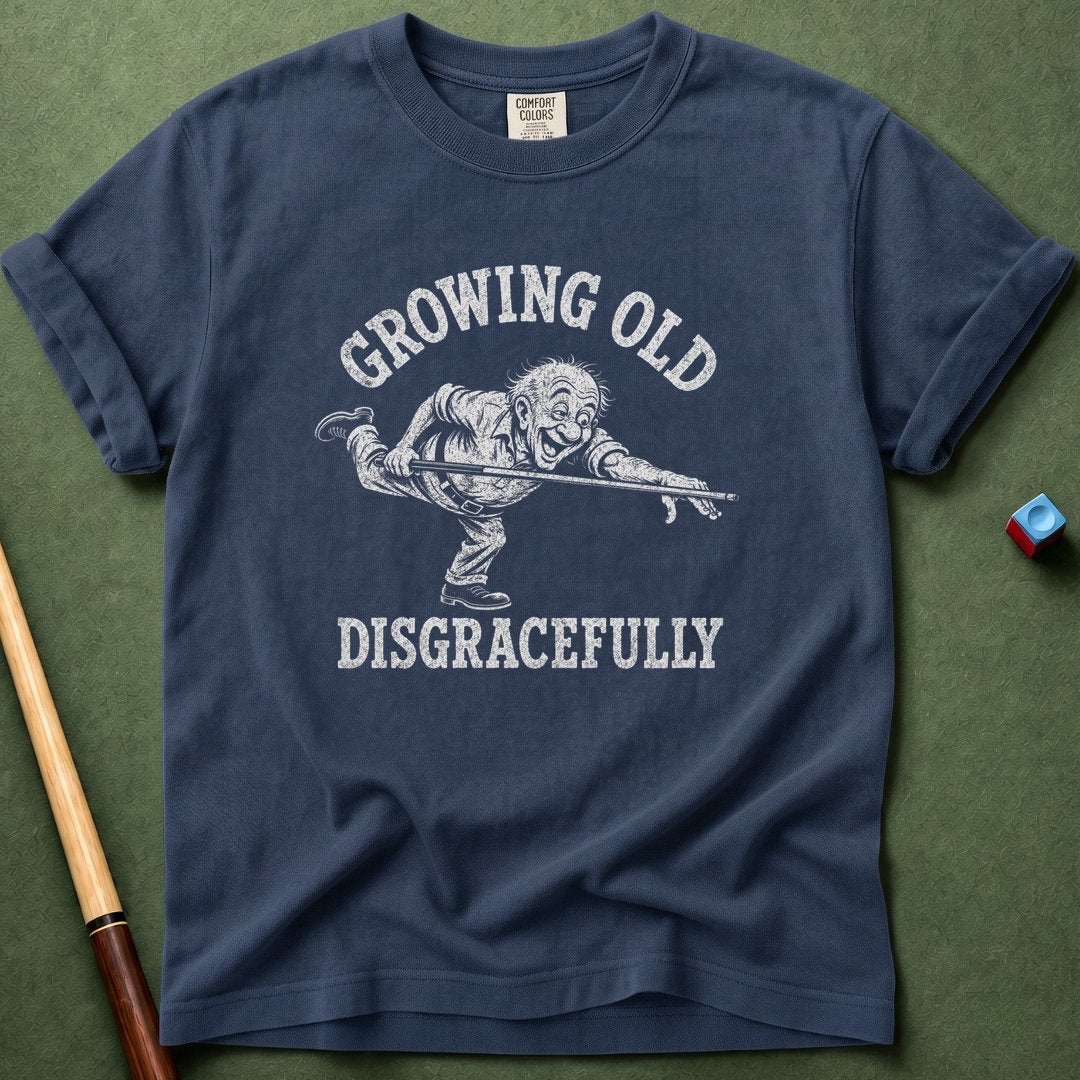 Grow Old Disgracefully T-Shirt