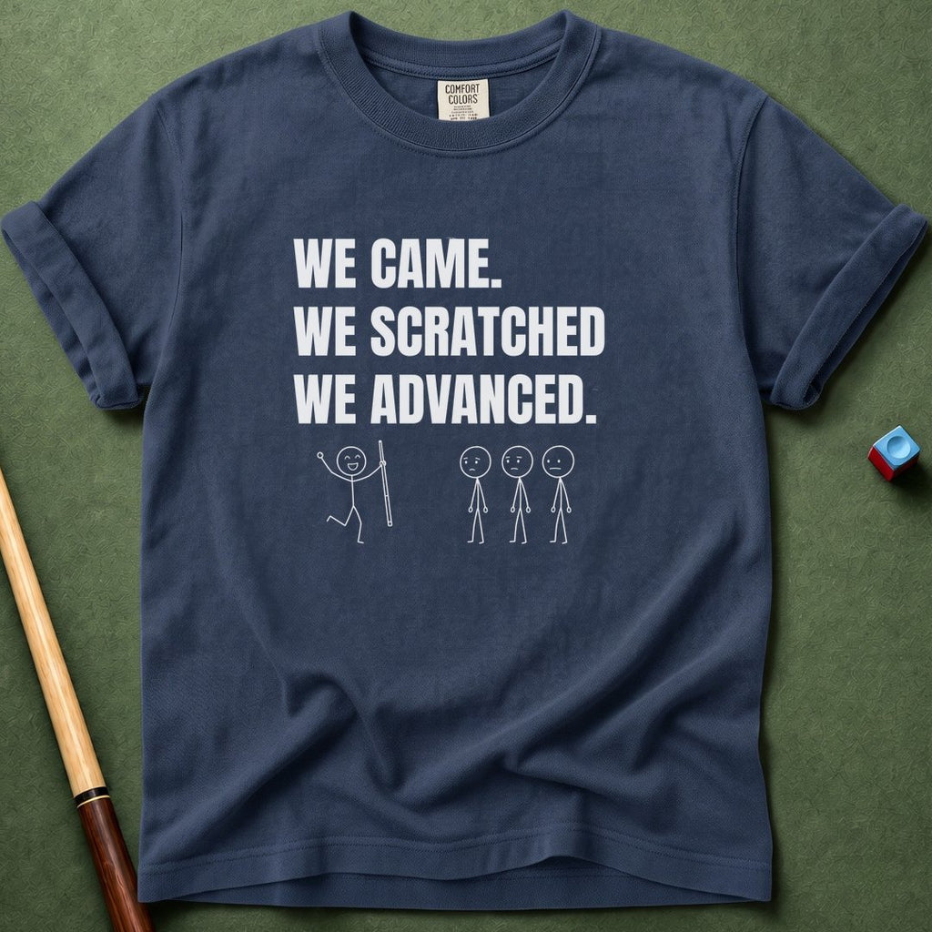 We Scratched We Advanced T-Shirt