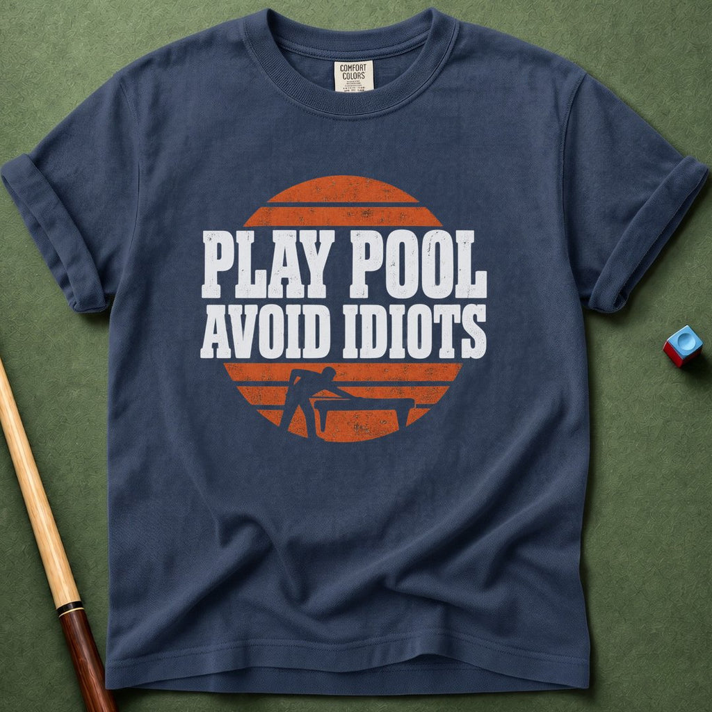Play Pool Avoid Idiots T-Shirt