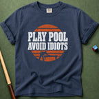 Play Pool Avoid Idiots T-Shirt