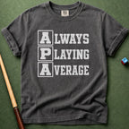 Always Playing Average T-Shirt