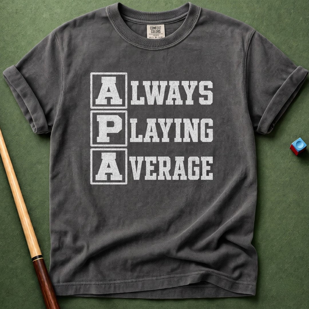Always Playing Average T-Shirt
