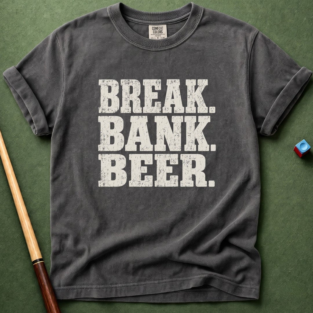 Break Bank Beer T-Shirt