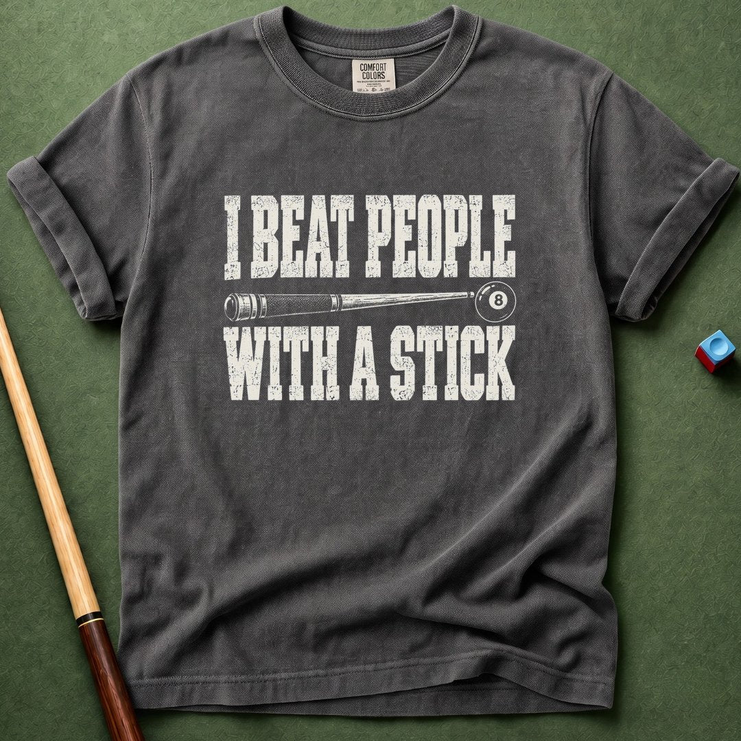 I Beat People With A Stick T-Shirt