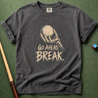 Go Ahead Break T-Shirt