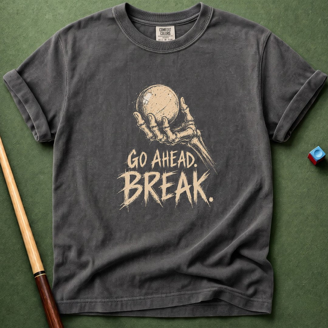 Go Ahead Break T-Shirt