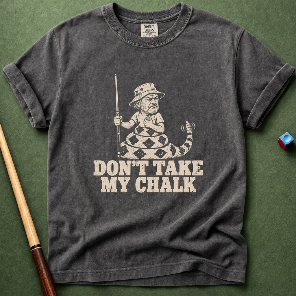 Don't Take My Chalk T-Shirt