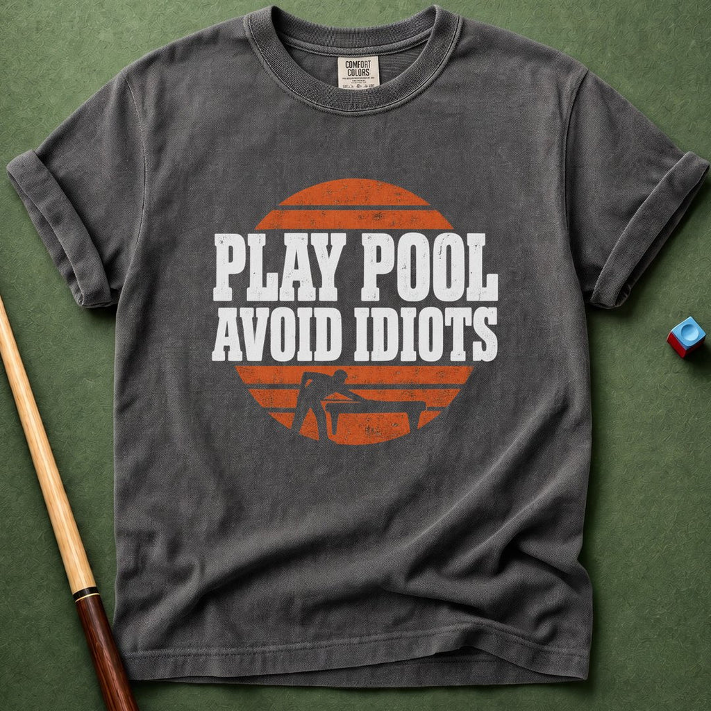 Play Pool Avoid Idiots T-Shirt