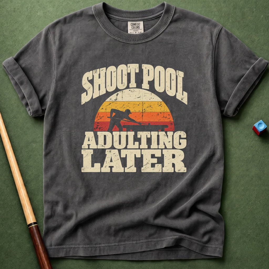 Adulting Later T-Shirt