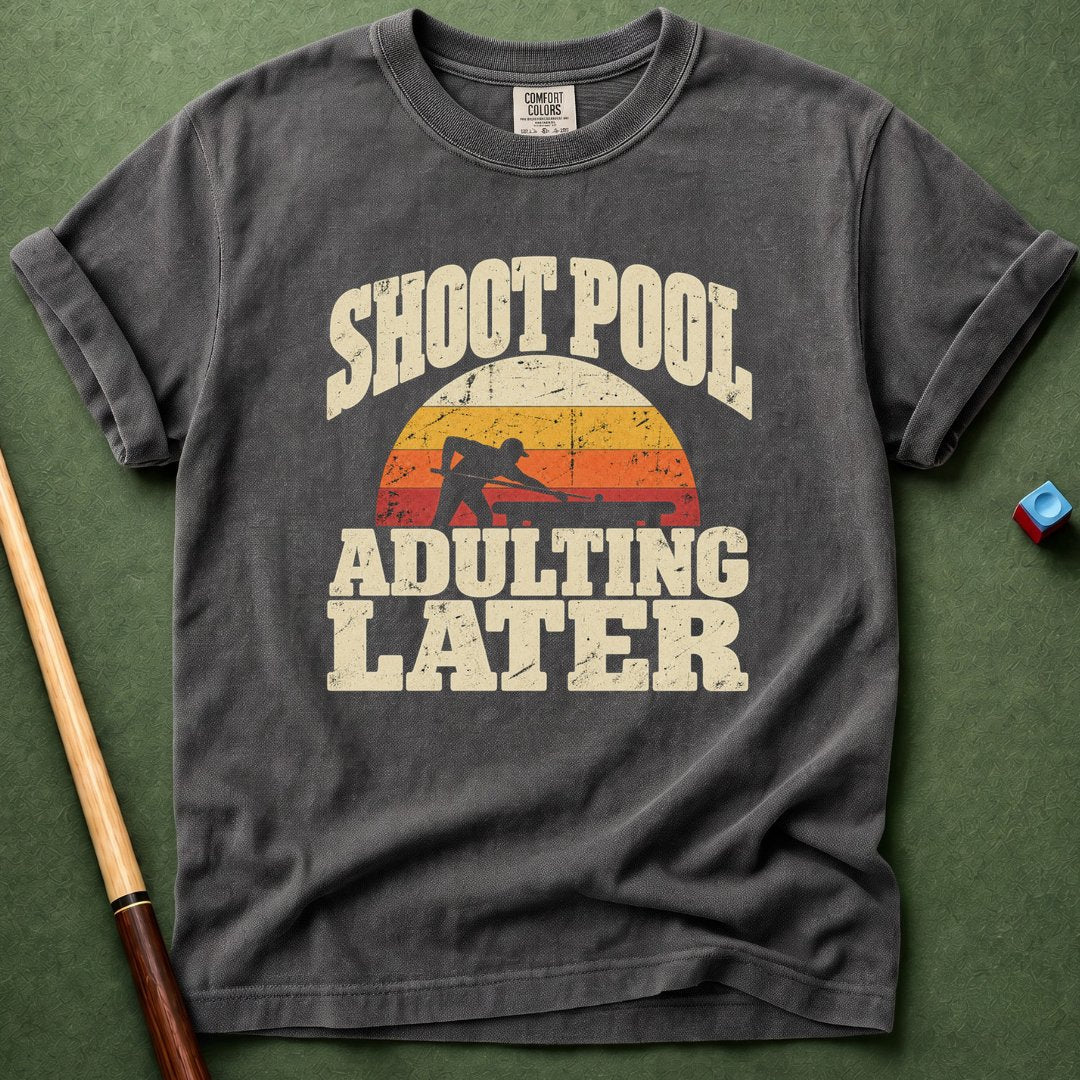 Adulting Later T-Shirt