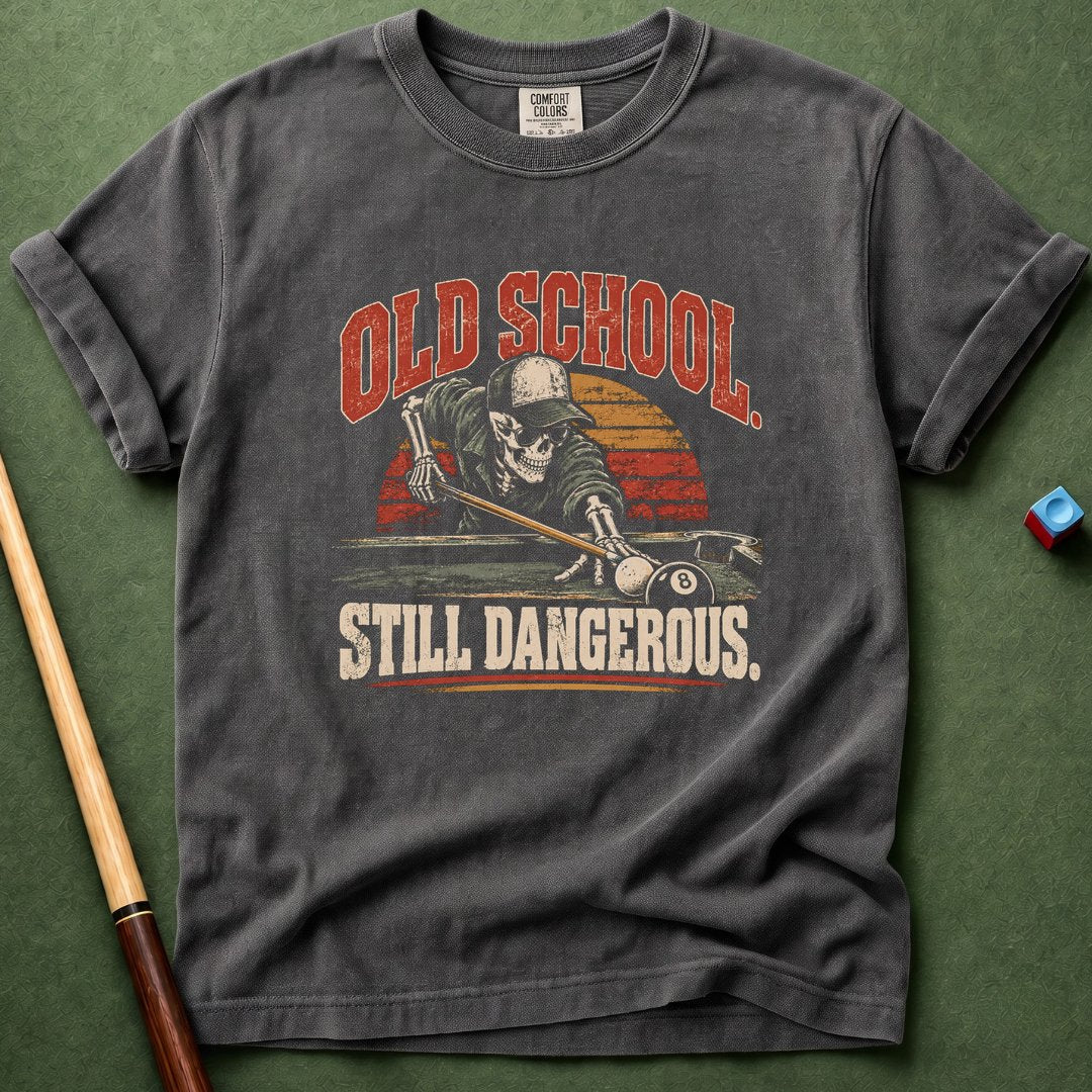 Old School Still Dangerous T-Shirt