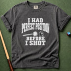 Perfect Before I Shot T-Shirt