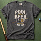 Pool & Beer Why I Am Here T-Shirt