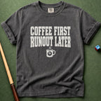 Coffee First Runout Later T-Shirt