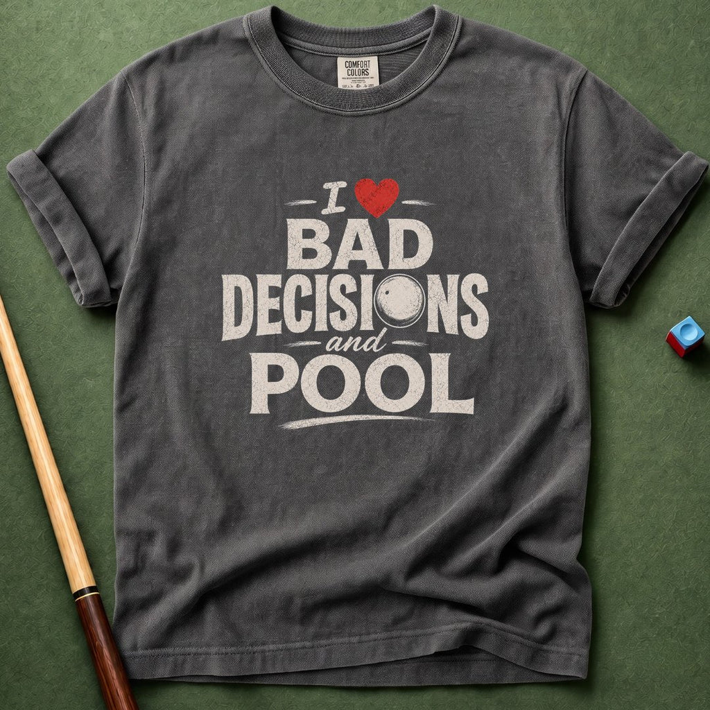 Bad Decisions and Pool T-Shirt
