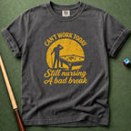 Can't Work Today T-Shirt