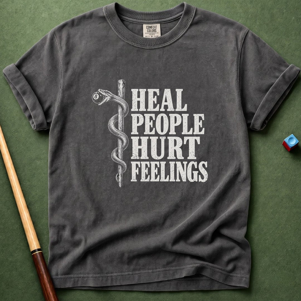 Heal People Hurt Feelings T-Shirt