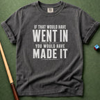 If That Went In T-Shirt