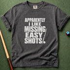 I Like Missing Easy Shots T-Shirt