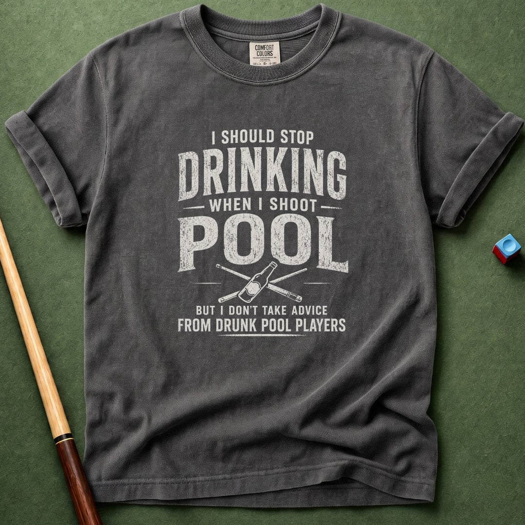 Drunk Pool Player Advice T-Shirt