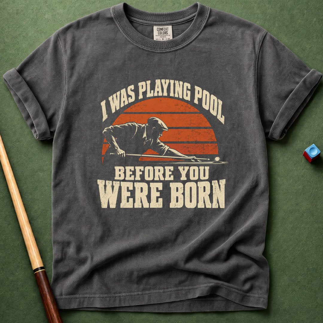 Before You Were Born T-Shirt