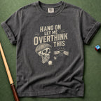 Overthink This T-Shirt