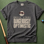 Dangerously Optimistic T-Shirt
