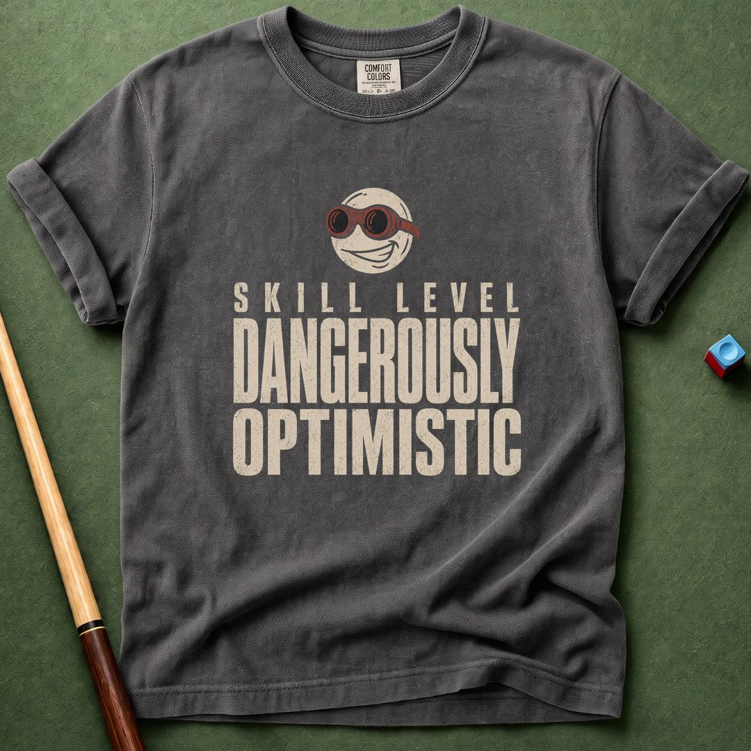 Dangerously Optimistic T-Shirt