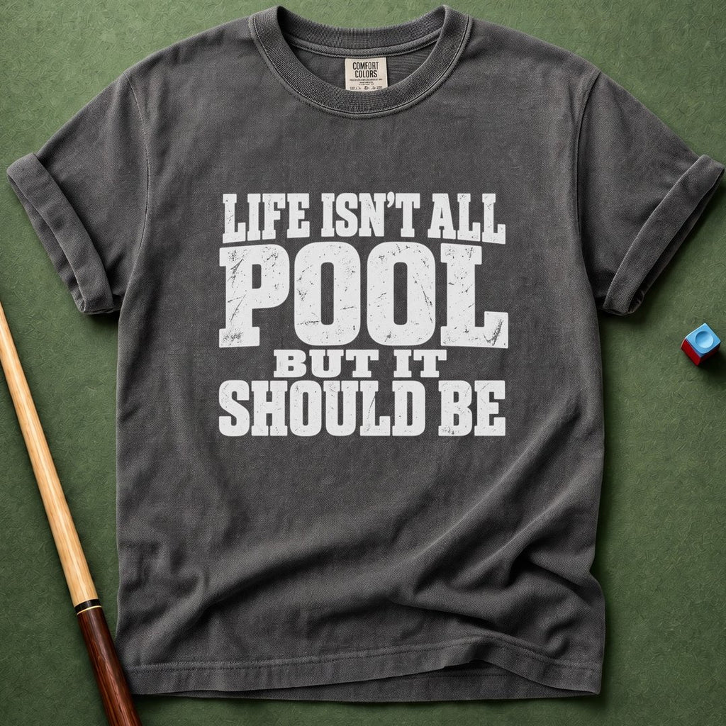 Not All Pool T-Shirt