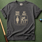 Mine Wife vs Yours T-Shirt