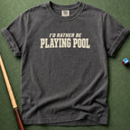 Rather Be Playing T-Shirt