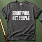 Shoot Pool Not People T-Shirt