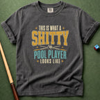 Shitty Pool Player T-Shirt
