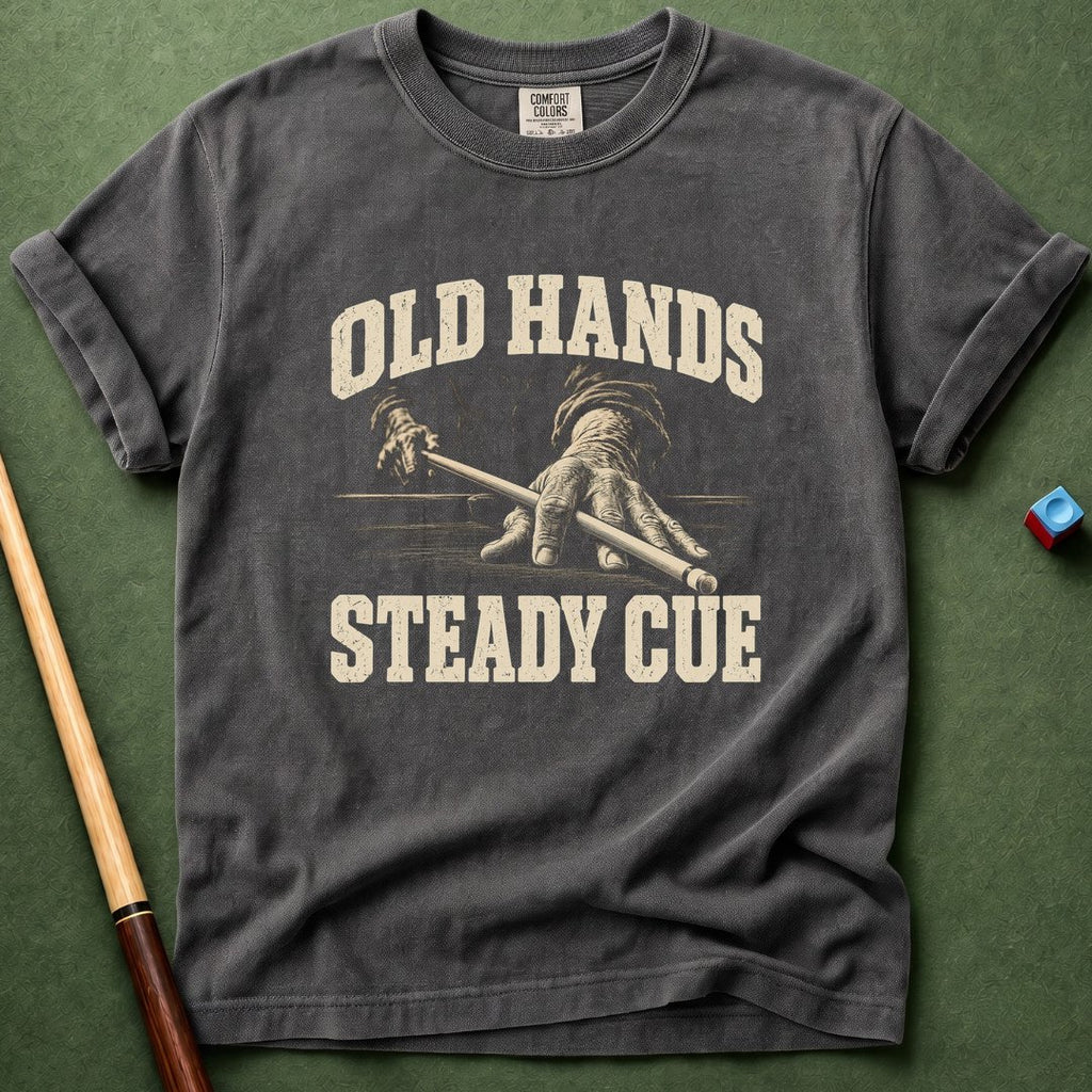 Old Hand Steady Cue T-Shirt