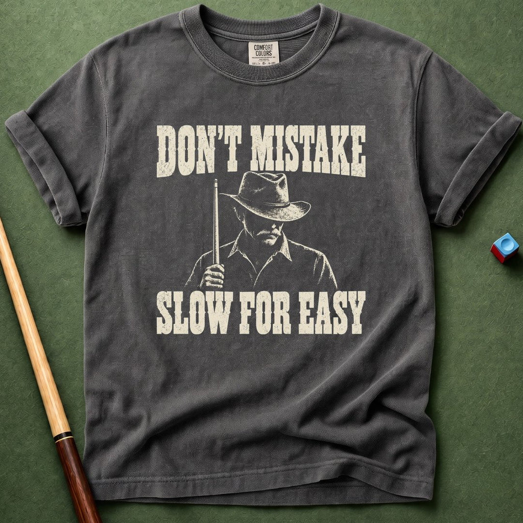 Don't Mistake Slow For Easy T-Shirt