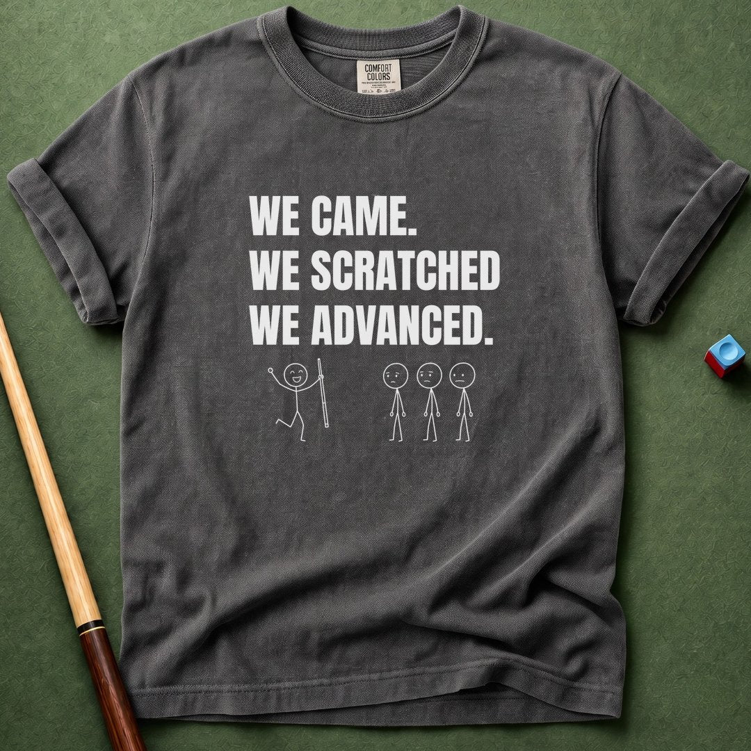 We Scratched We Advanced T-Shirt