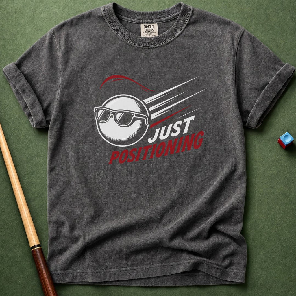 Just Positioning T-Shirt