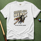 House Cue Hero T-Shirt