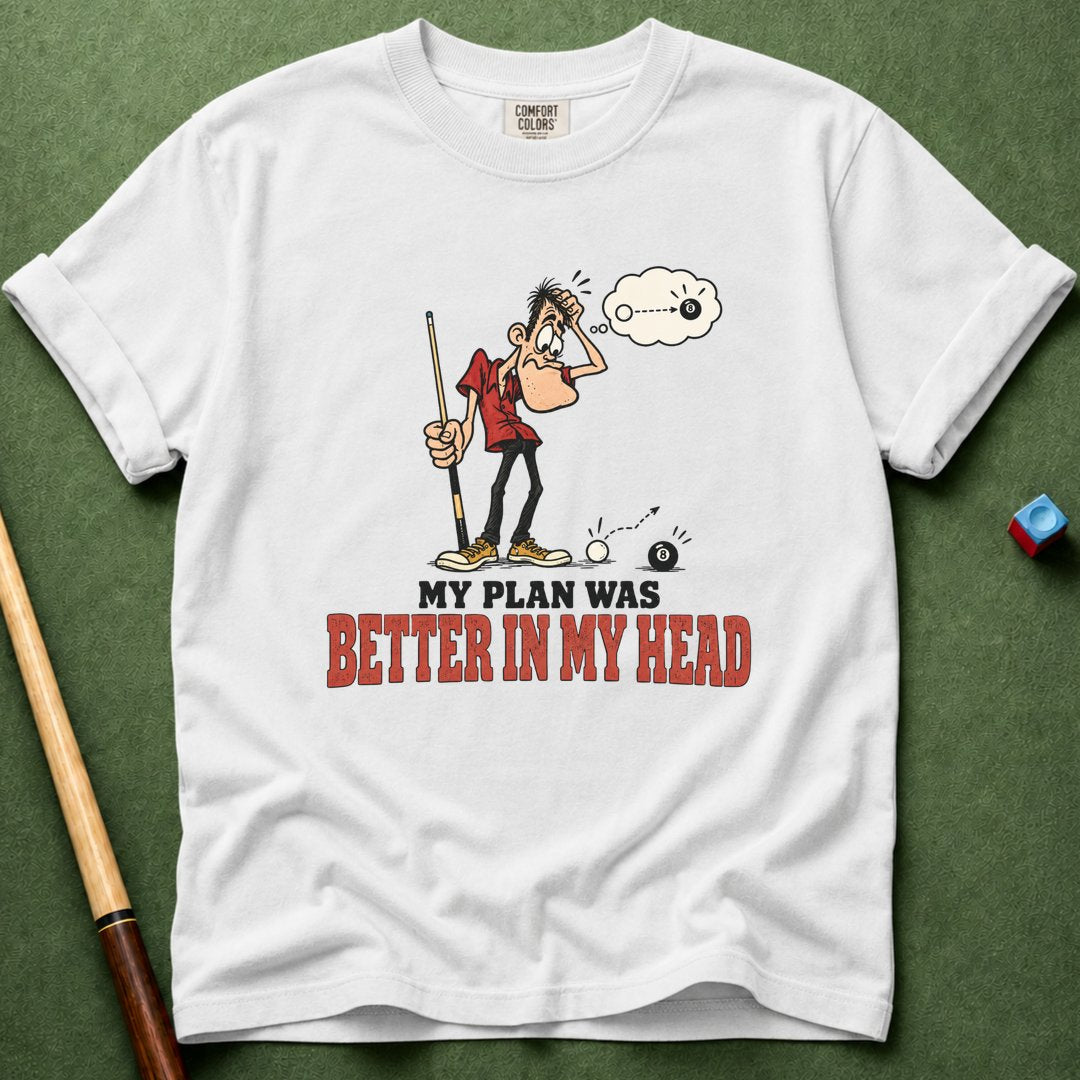 Plan Was Better T-Shirt