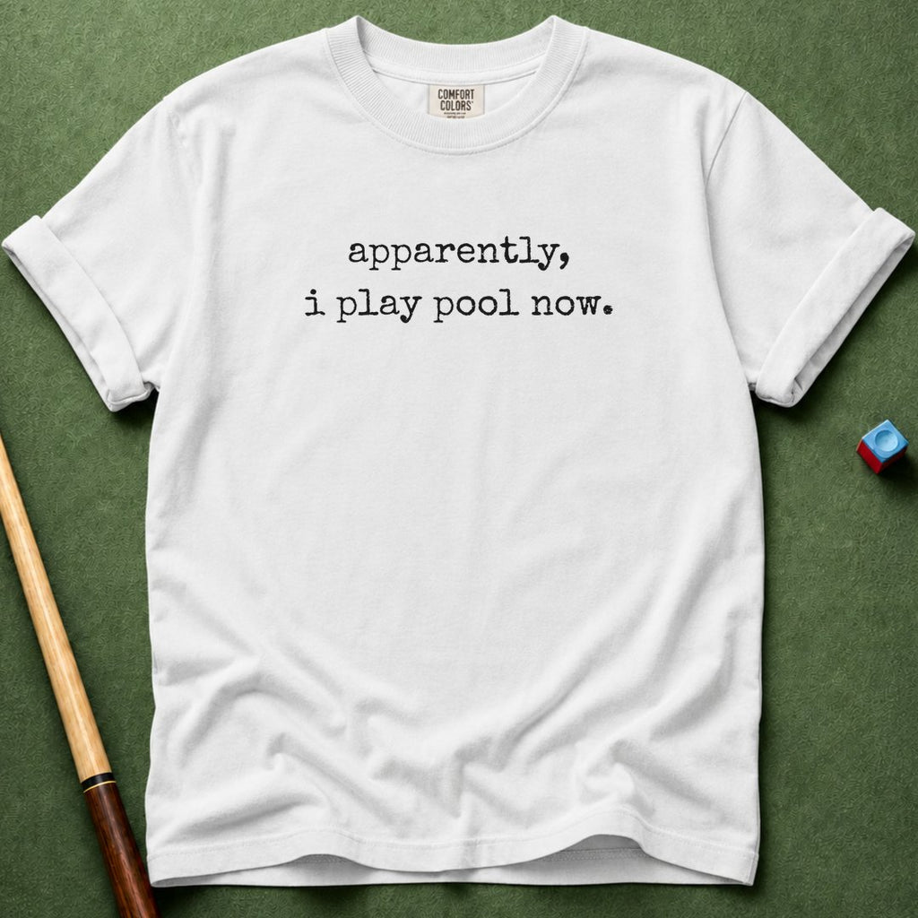 Apparently I Play Pool T-Shirt
