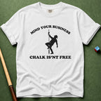 Chalk Isn't Free T-Shirt