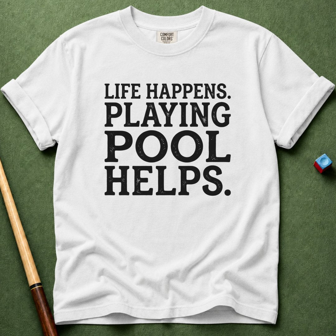 Life Happens Pool Helps T-Shirt