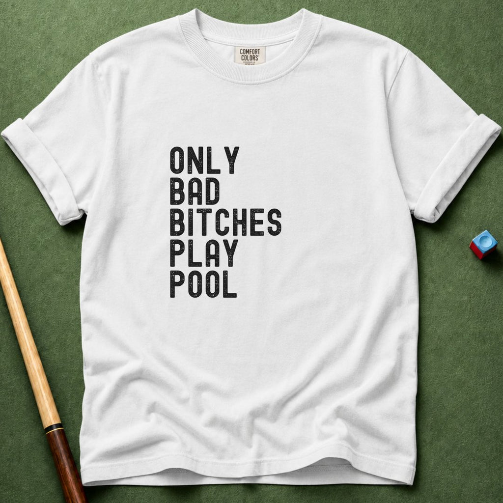Bad Bitches Play Pool T-Shirt