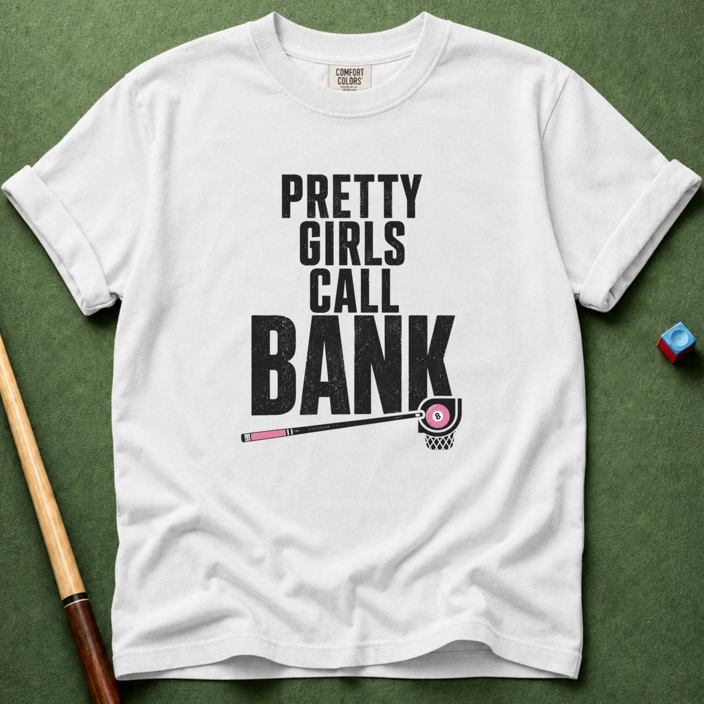 Pretty Girls Call Bank T-Shirt