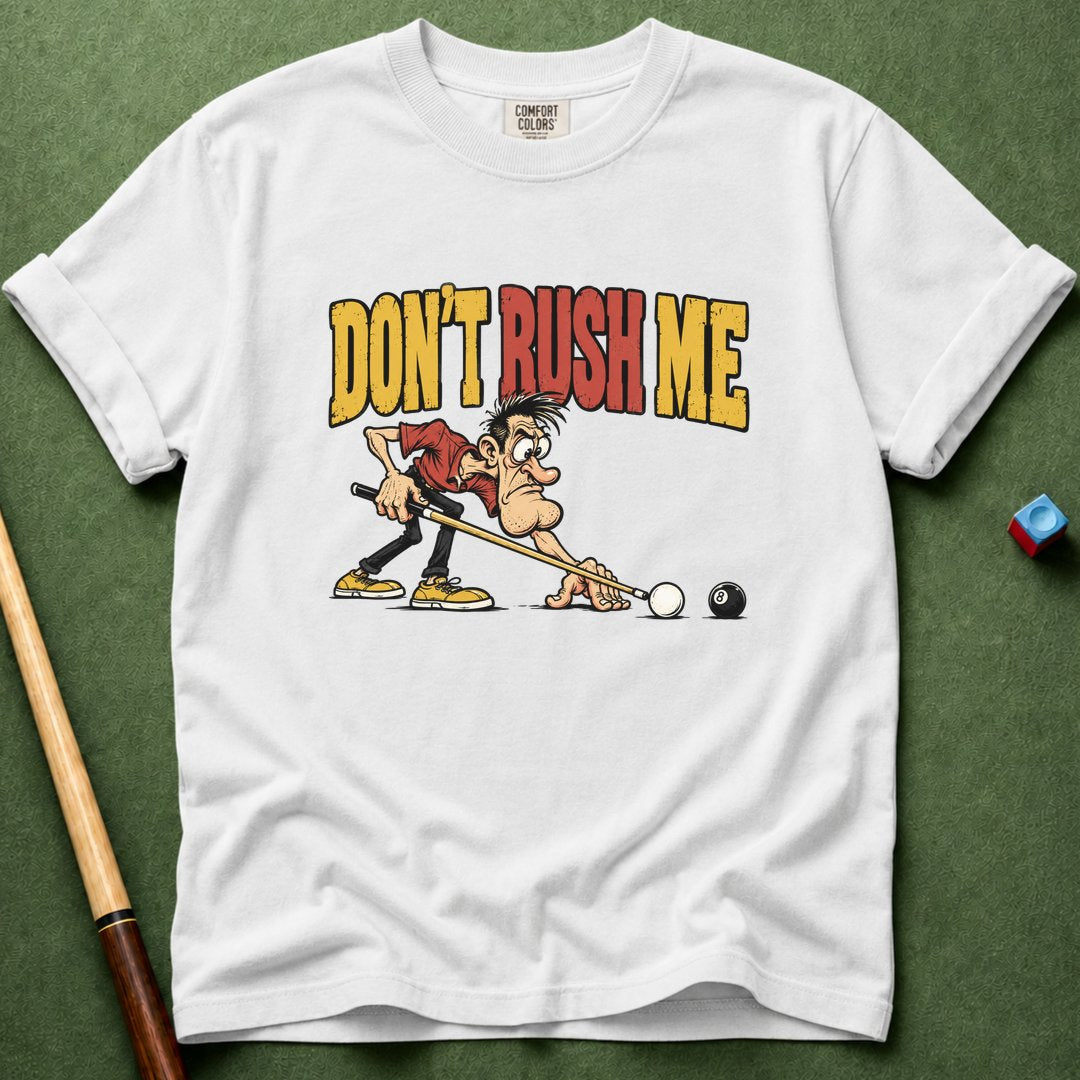 Do Not Rush Me T-Shirt