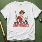 Pool Player Unsupervised T-Shirt